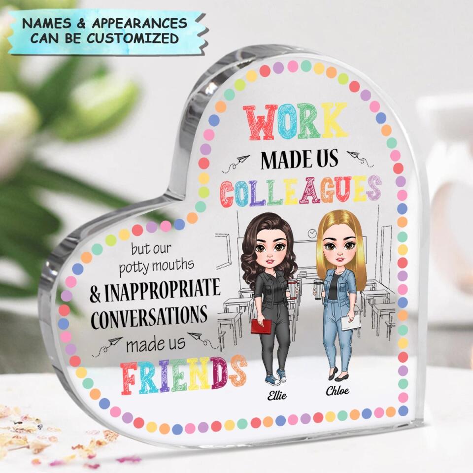 Personalized Heart-shaped Acrylic Plaque - Gift For Teacher - Work Made Us Colleagues ARND018