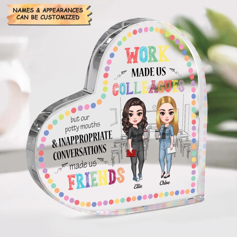 Personalized Heart-shaped Acrylic Plaque - Gift For Teacher - Work Made Us Colleagues ARND018