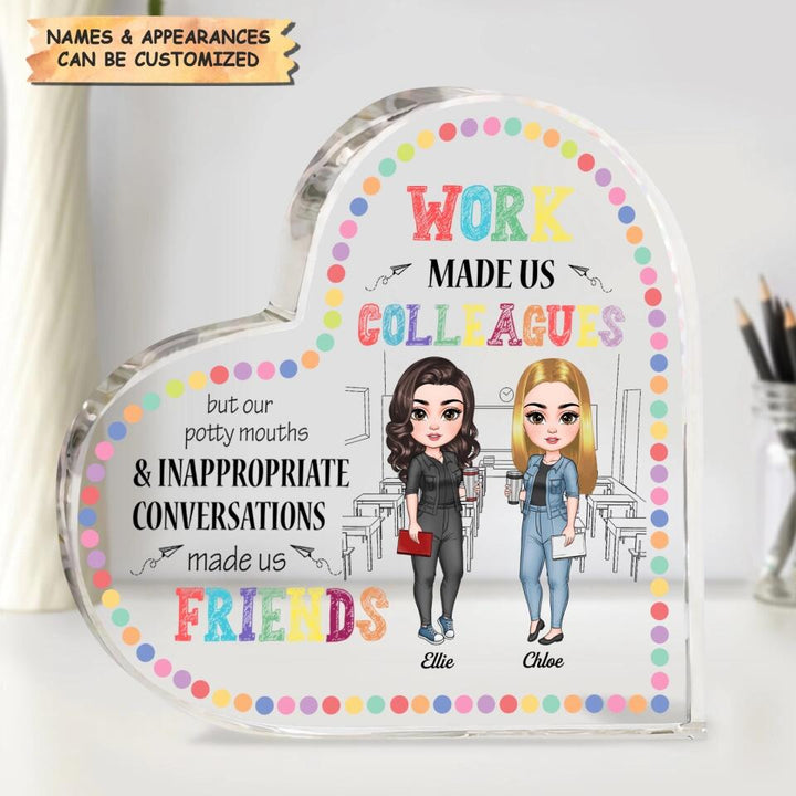 Personalized Heart-shaped Acrylic Plaque - Gift For Teacher - Work Made Us Colleagues ARND018