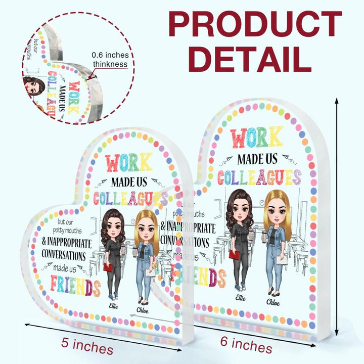 Personalized Heart-shaped Acrylic Plaque - Gift For Teacher - Work Made Us Colleagues ARND018