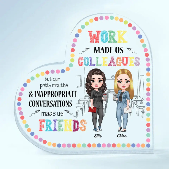 Personalized Heart-shaped Acrylic Plaque - Gift For Teacher - Work Made Us Colleagues ARND018