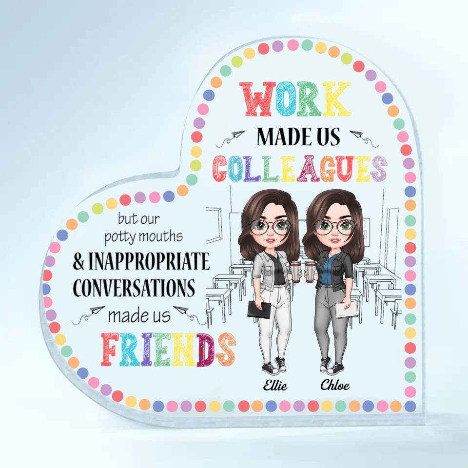 Personalized Heart-shaped Acrylic Plaque - Gift For Teacher - Work Made Us Colleagues ARND018