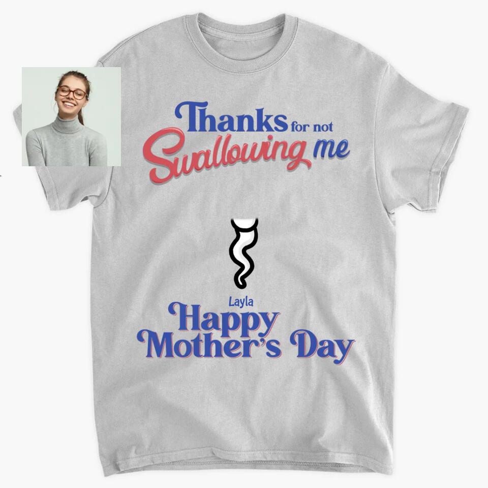 Personalized T-shirt - Gift For Mom - Thanks For Not Swallowing Us ARND014 AGCPD030