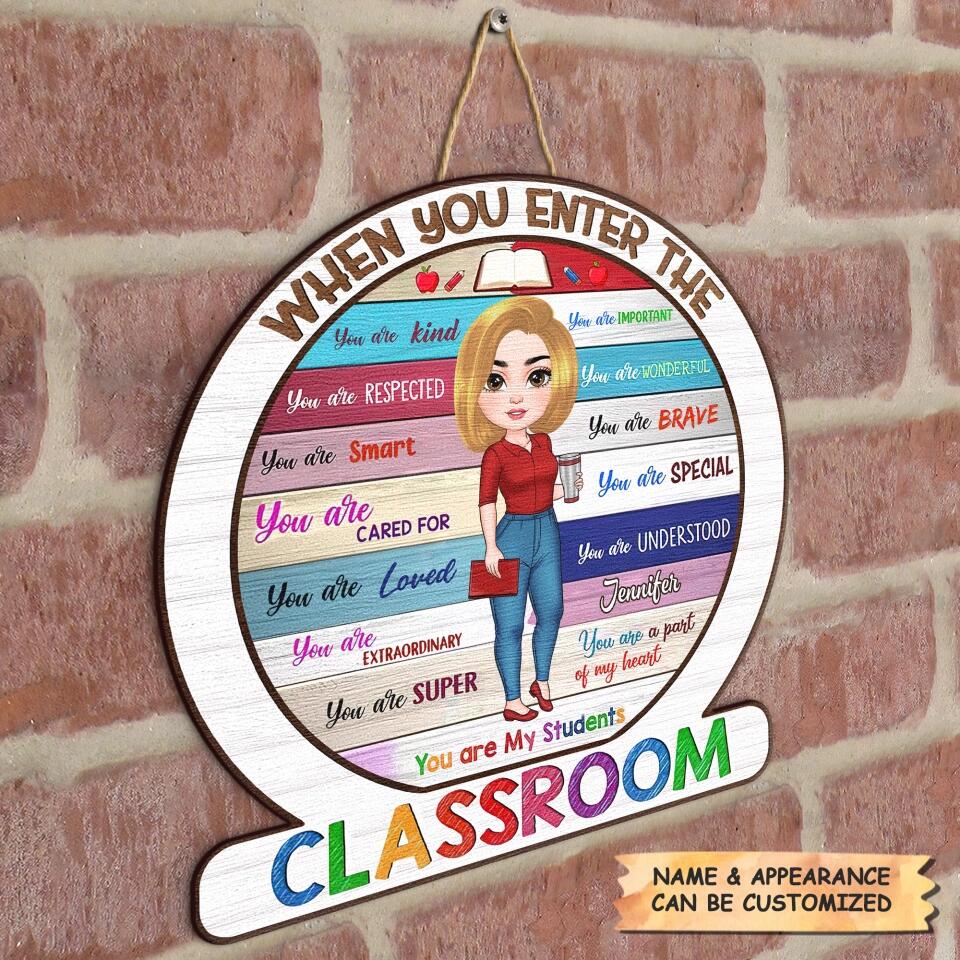 Personalized Door Sign - Gift For Teacher - When You Enter The Classroom ARND018