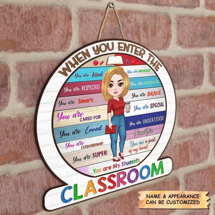 Personalized Door Sign - Gift For Teacher - When You Enter The Classroom ARND018