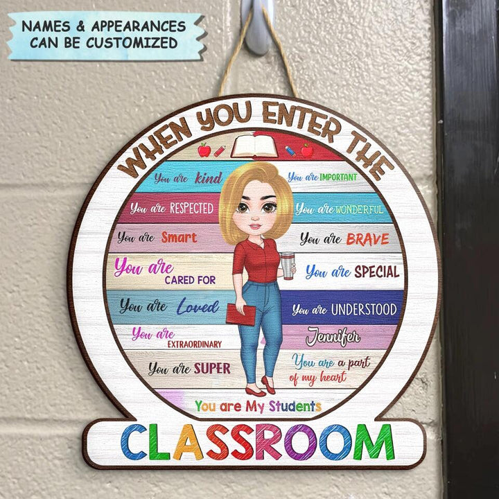 Personalized Door Sign - Gift For Teacher - When You Enter The Classroom ARND018