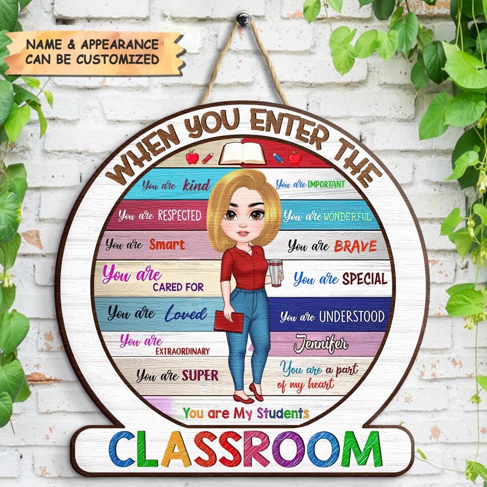 Personalized Door Sign - Gift For Teacher - When You Enter The Classroom ARND018