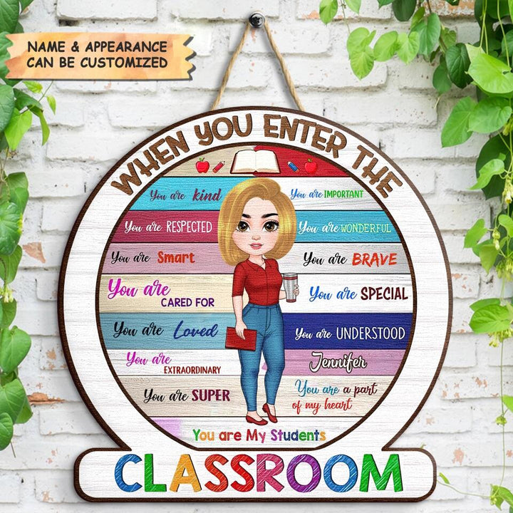 Personalized Door Sign - Gift For Teacher - When You Enter The Classroom ARND018