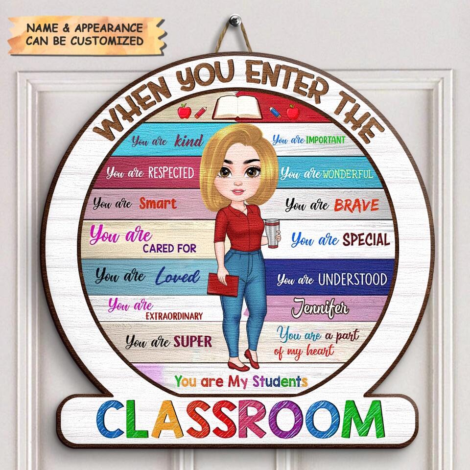 Personalized Door Sign - Gift For Teacher - When You Enter The Classroom ARND018