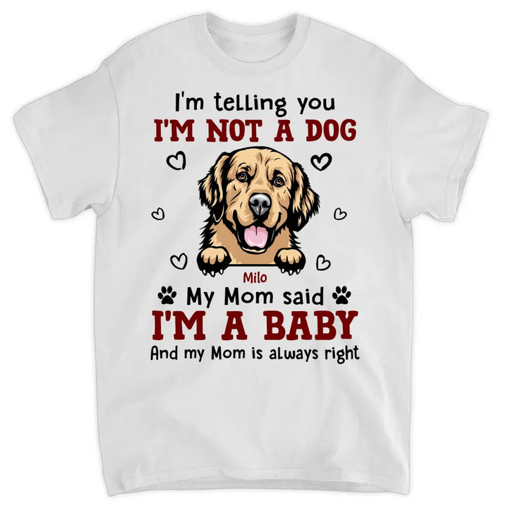 Personalized T-shirt - Gift For Dog Lover - I'm A Baby ARND036