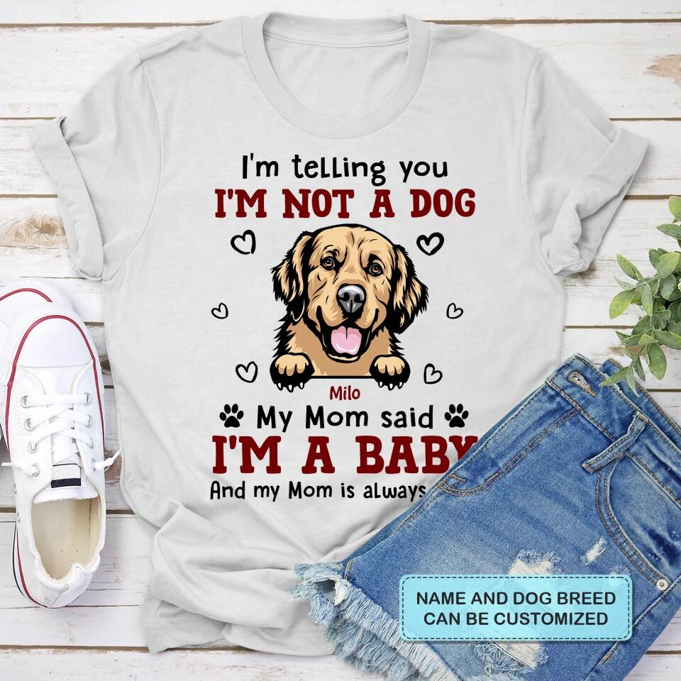 Personalized T-shirt - Gift For Dog Lover - I'm A Baby ARND036