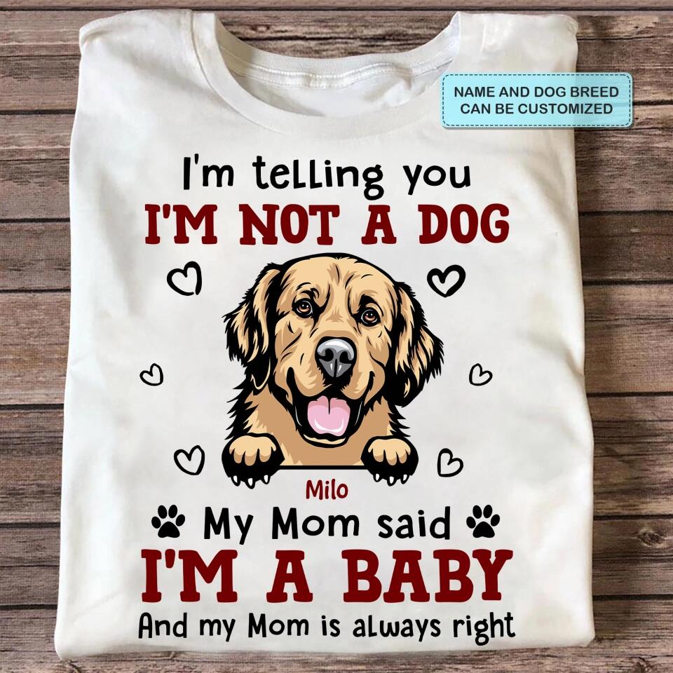 Personalized T-shirt - Gift For Dog Lover - I'm A Baby ARND036