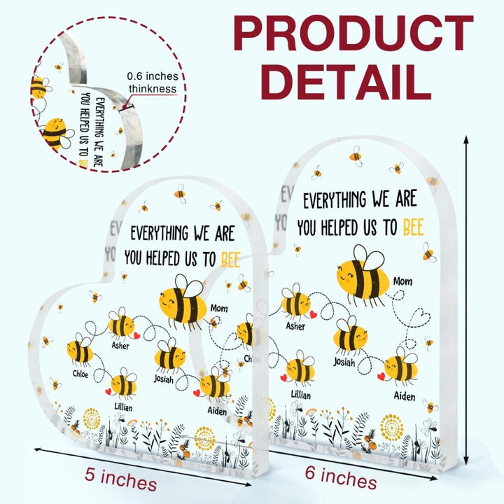 Personalized Heart-shaped Acrylic Plaque - Mother's Day Gift For Mom, Grandma - Everything I Am You Helped Me To Bee ARND018