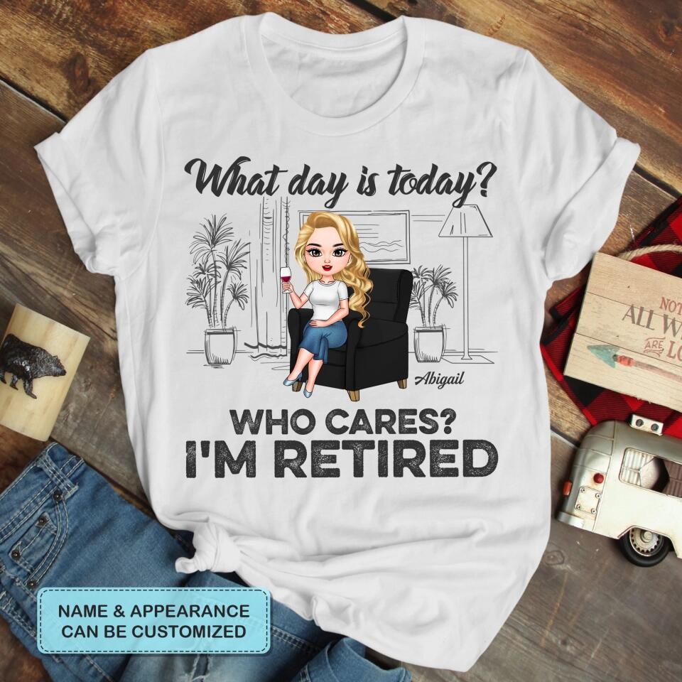 Personalized T-shirt - Birthday Gift, Retirement Gift For Mom, Grandma, Teacher, Nurse - What Day Is Today ARND018