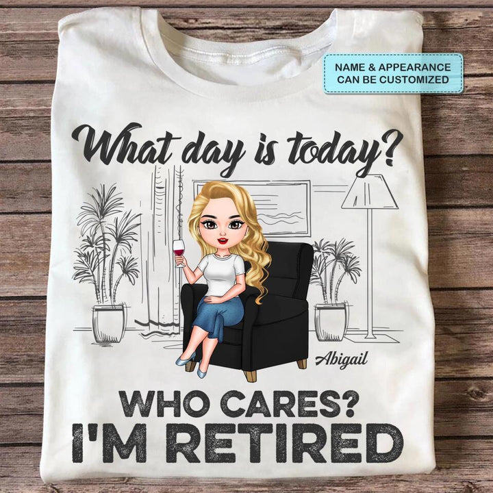 Personalized T-shirt - Birthday Gift, Retirement Gift For Mom, Grandma, Teacher, Nurse - What Day Is Today ARND018