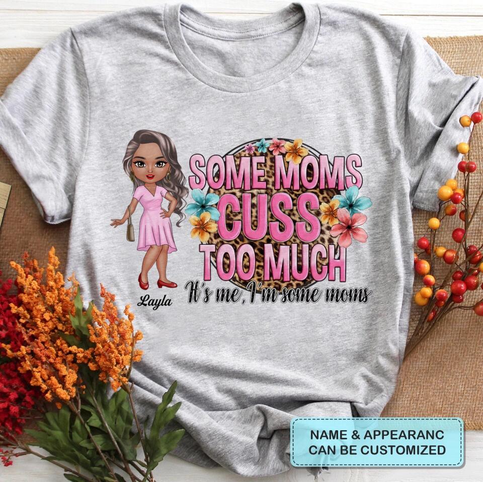 Personalized T-shirt - Mother's Day Gift For Mom - Some Moms Cuss Too Much ARND0014
