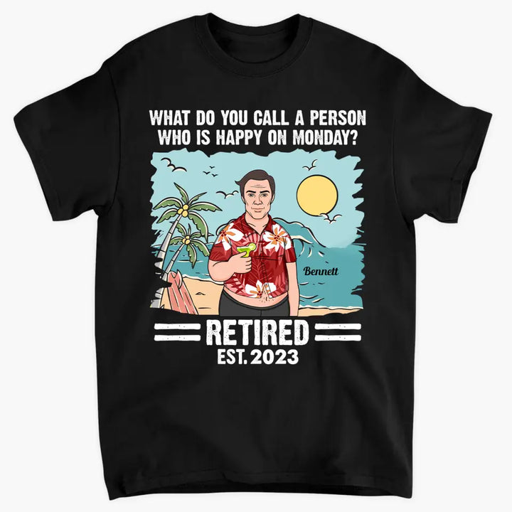 Personalized T-shirt - Father's Day Gift For Dad, Grandpa - Who Is Happy On Monday? ARND005