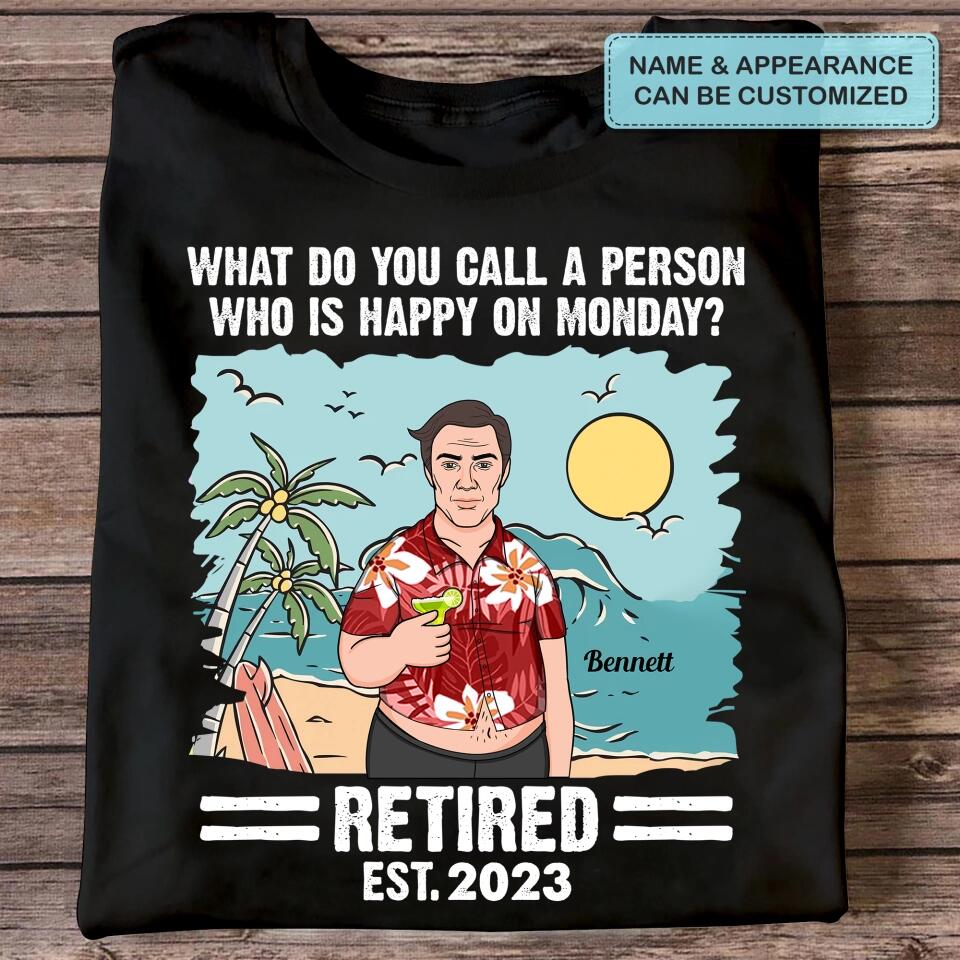 Personalized T-shirt - Father's Day Gift For Dad, Grandpa - Who Is Happy On Monday? ARND005
