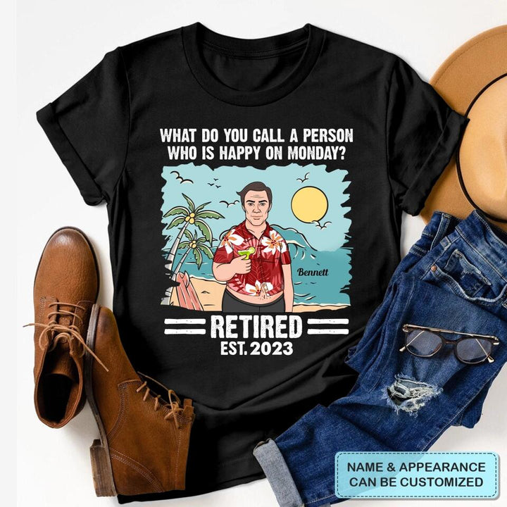 Personalized T-shirt - Father's Day Gift For Dad, Grandpa - Who Is Happy On Monday? ARND005