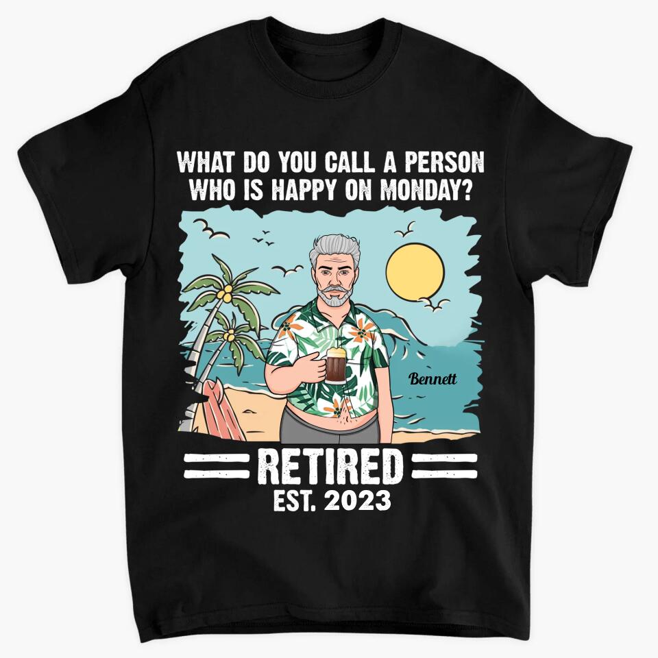 Personalized T-shirt - Father's Day Gift For Dad, Grandpa - Who Is Happy On Monday? ARND005