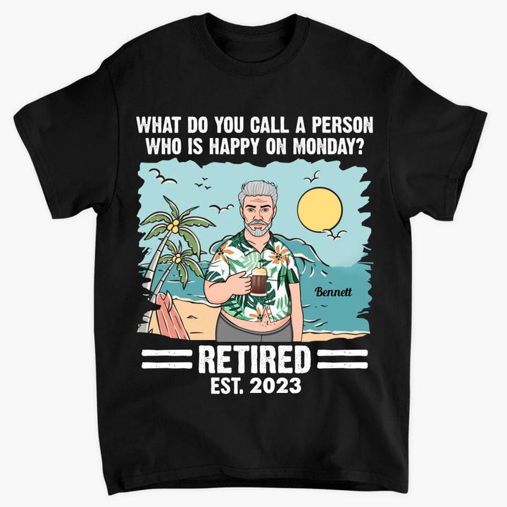 Personalized T-shirt - Father's Day Gift For Dad, Grandpa - Who Is Happy On Monday? ARND005