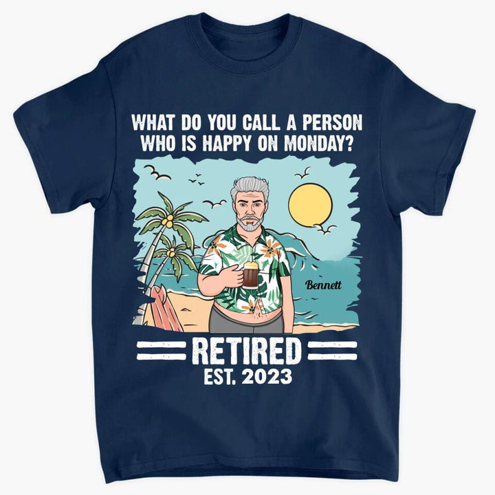 Personalized T-shirt - Father's Day Gift For Dad, Grandpa - Who Is Happy On Monday? ARND005