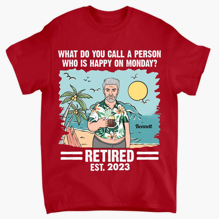 Personalized T-shirt - Father's Day Gift For Dad, Grandpa - Who Is Happy On Monday? ARND005