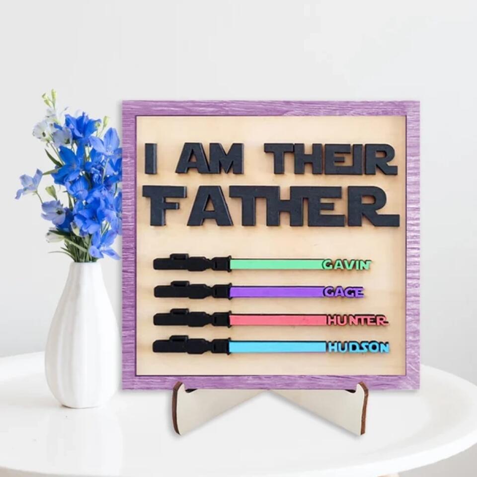 Personalized Wooden Sign Board - Father's Day Gift For Dad, Father - I Am Their Father ARND018