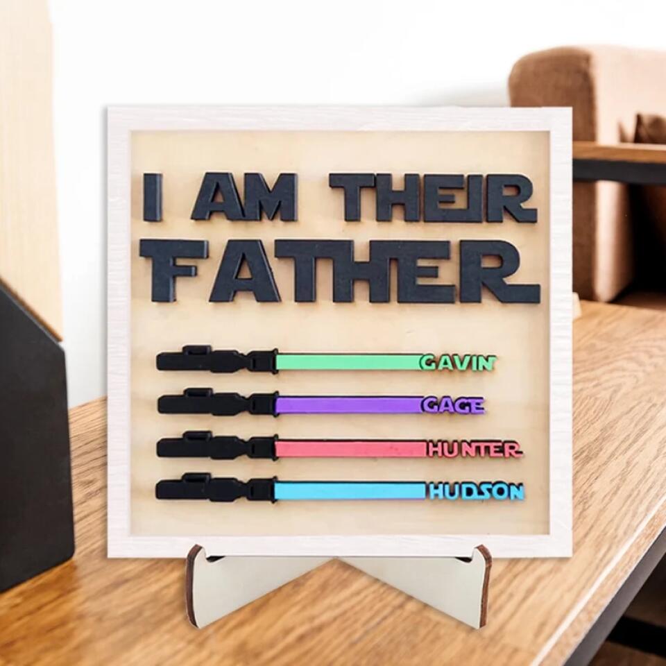 Personalized Wooden Sign Board - Father's Day Gift For Dad, Father - I Am Their Father ARND018