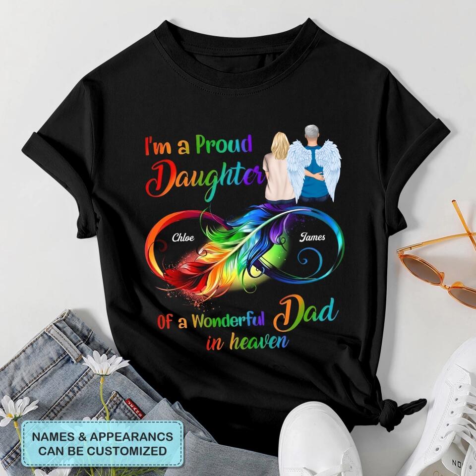 Personalized T-shirt - Memorial Gift For Family Members, Mom, Dad, Sisters, Brothers - I'm A Proud Daughter Of A Wonderful Dad In Heaven ARND0014