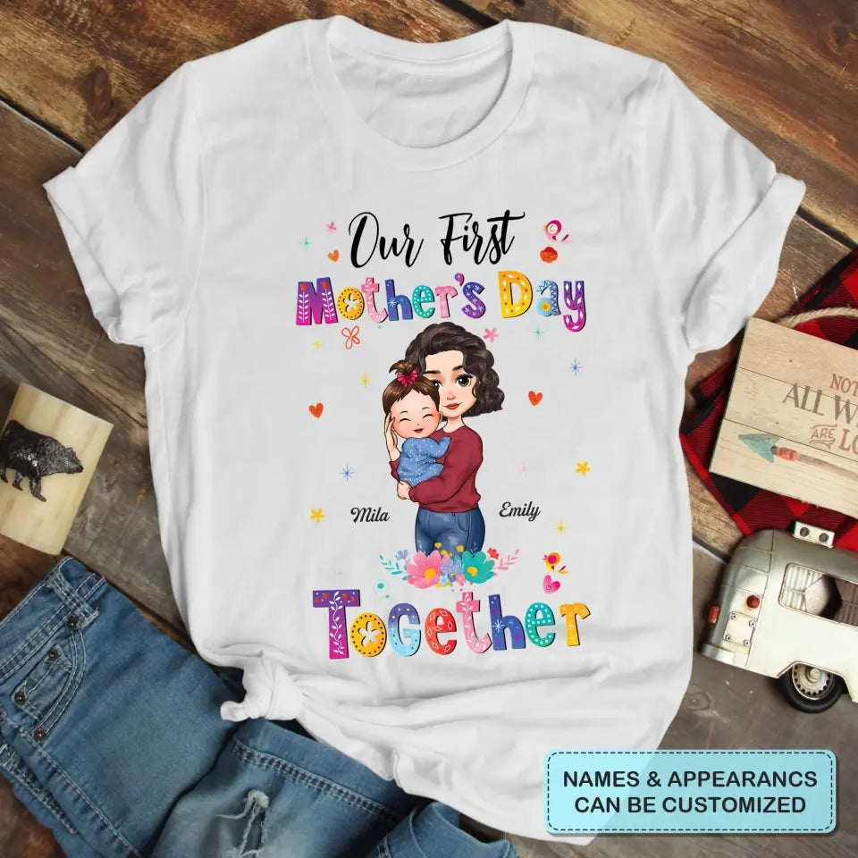Personalized T-shirt - Mother's Day Gift For Mom - Our First Mother Day Together ARND005