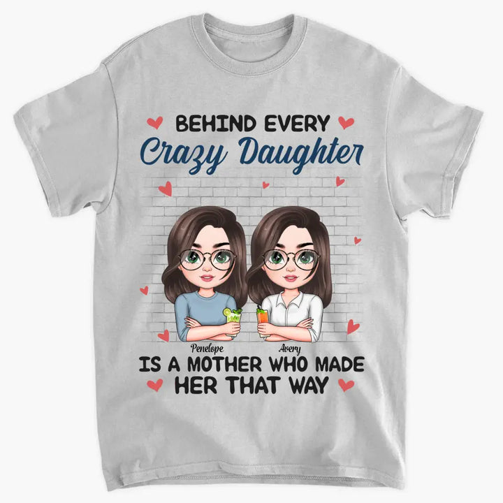 Personalized T-shirt - Mother's Day Gift For Mom - Behind Every Crazy Daughter ARND005