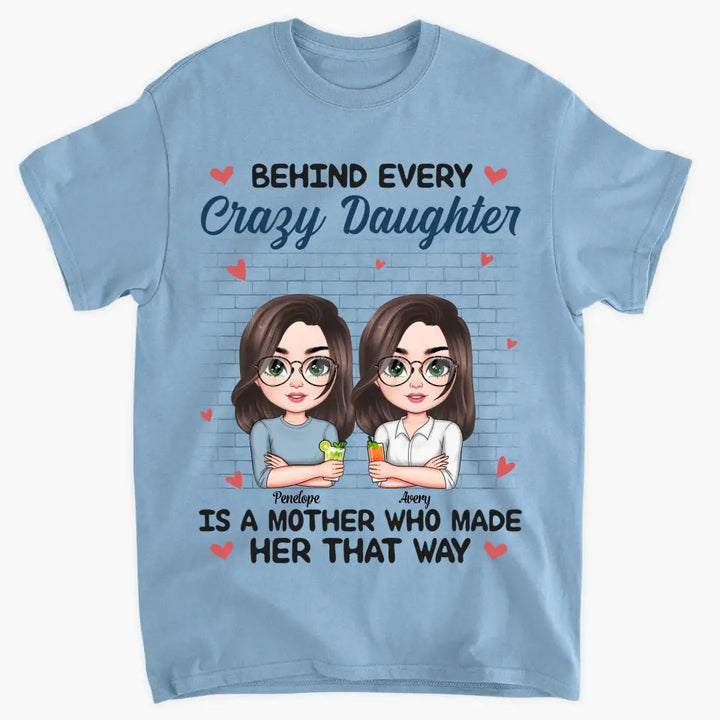 Personalized T-shirt - Mother's Day Gift For Mom - Behind Every Crazy Daughter ARND005