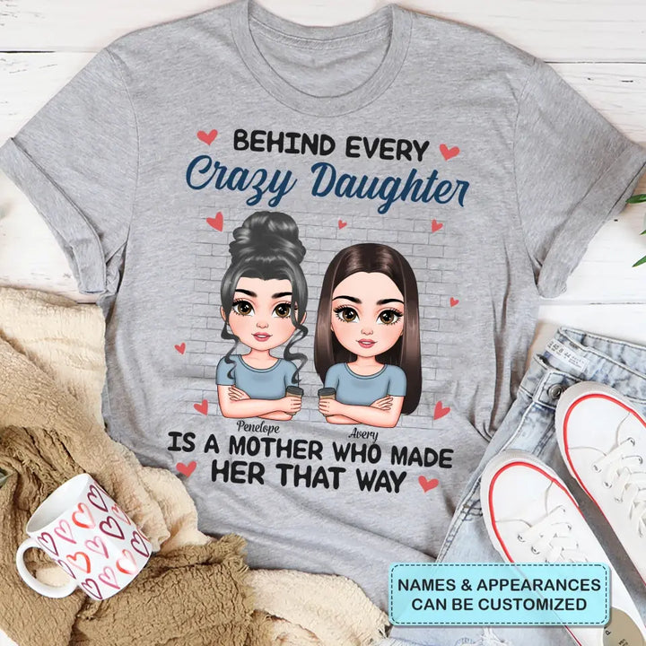 Personalized T-shirt - Mother's Day Gift For Mom - Behind Every Crazy Daughter ARND005