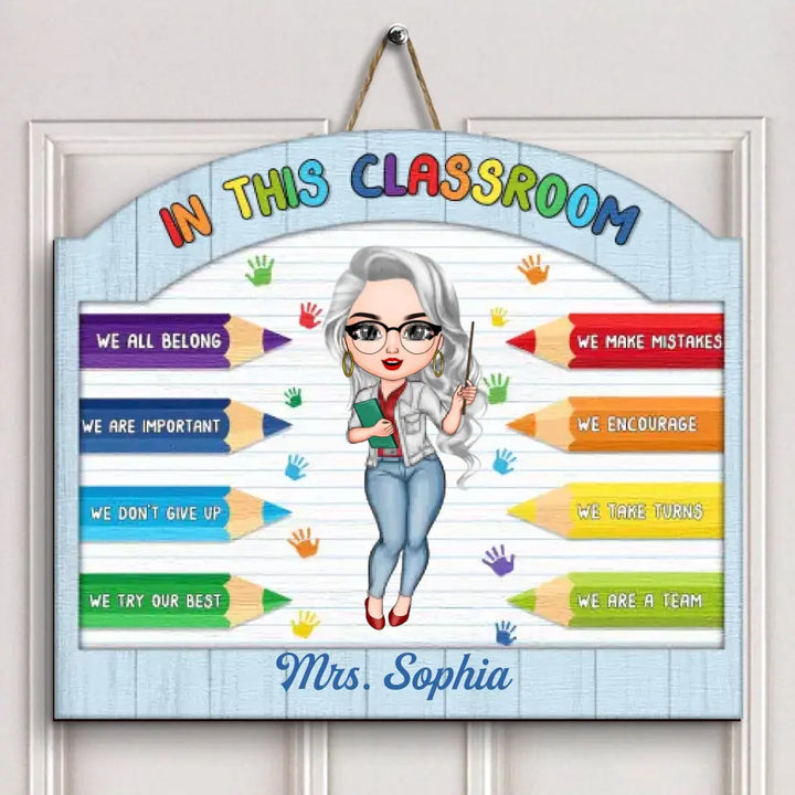Personalized Door Sign - Birthday, Teacher's Day Gift For Teacher - In This Classroom ARND018
