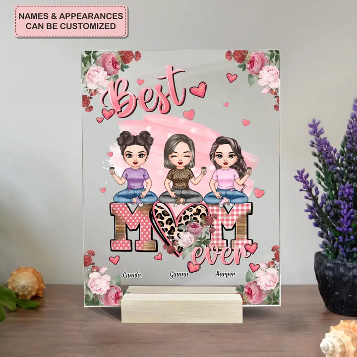 Personalized Acrylic Plaque - Mother's Day Gift For Mom, Grandma - Best Mom Ever ARND0014