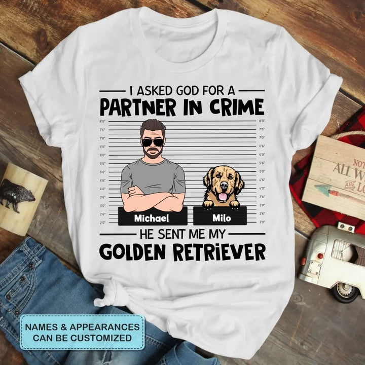 Personalized T-shirt - Father's Day, Birthday Gift For Dad, Grandpa - I Asked God For A Partner In Crime ARND005