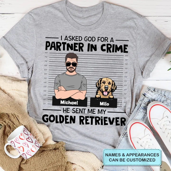 Personalized T-shirt - Father's Day, Birthday Gift For Dad, Grandpa - I Asked God For A Partner In Crime ARND005