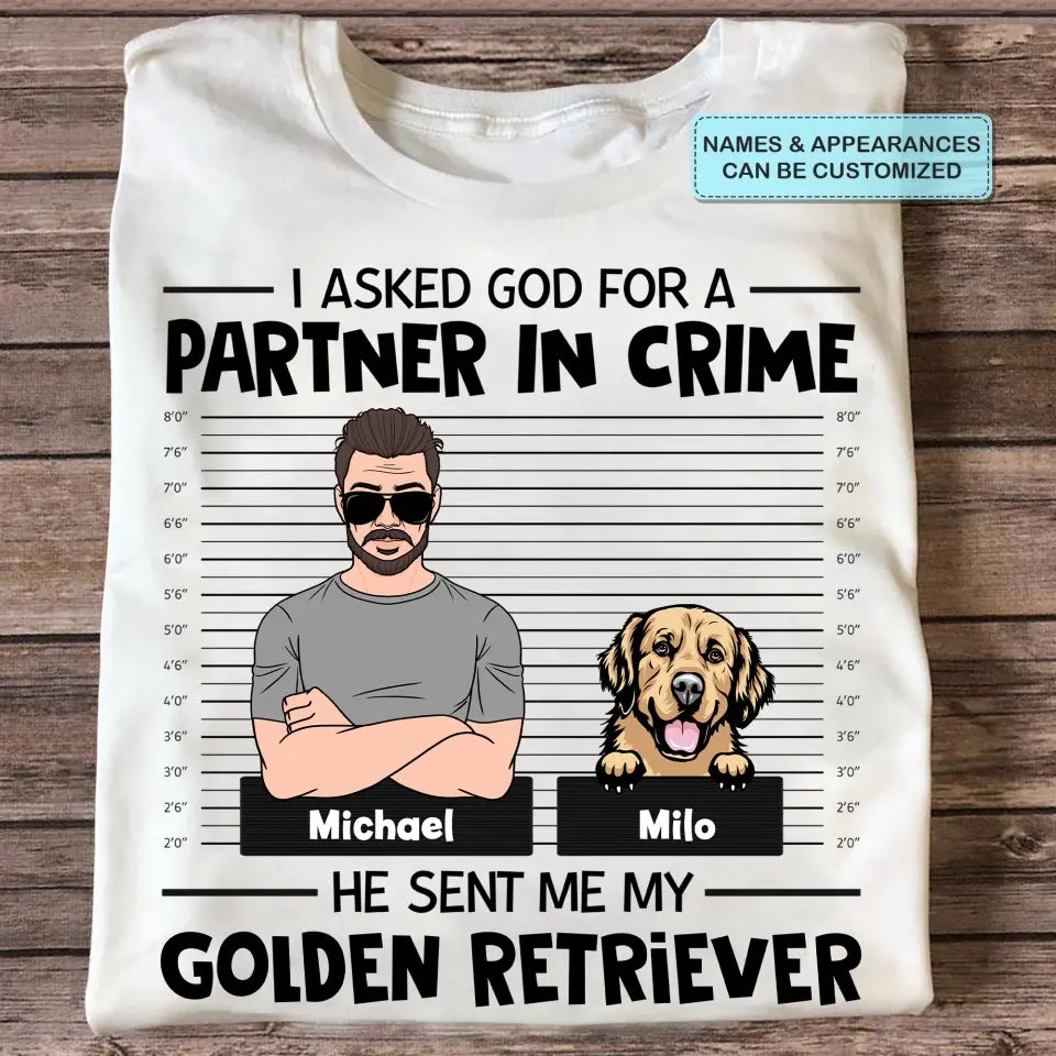 Personalized T-shirt - Father's Day, Birthday Gift For Dad, Grandpa - I Asked God For A Partner In Crime ARND005