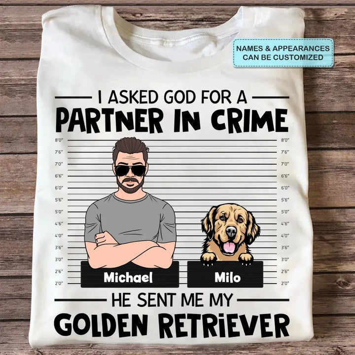 Personalized T-shirt - Father's Day, Birthday Gift For Dad, Grandpa - I Asked God For A Partner In Crime ARND005