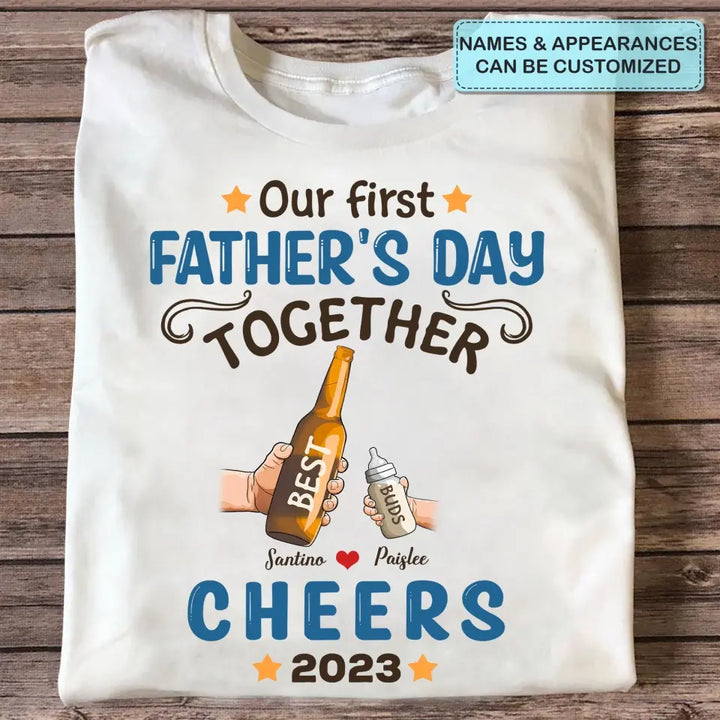 Personalized T-shirt - Father's Day Gift For Dad - Our First Father's Day Together ARND005