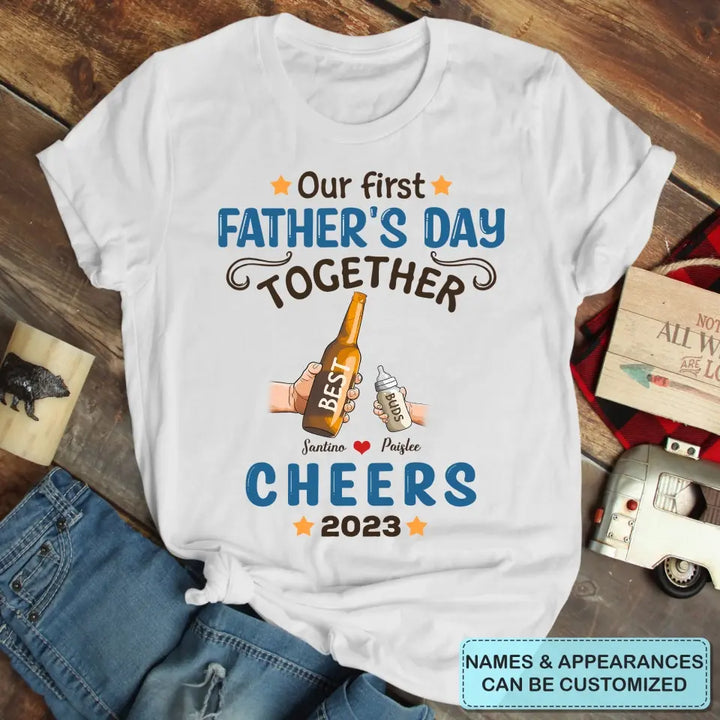 Personalized T-shirt - Father's Day Gift For Dad - Our First Father's Day Together ARND005