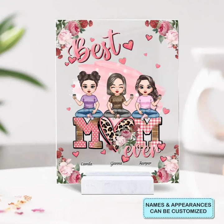 Personalized Acrylic Plaque - Mother's Day Gift For Mom, Grandma - Best Mom Ever ARND0014