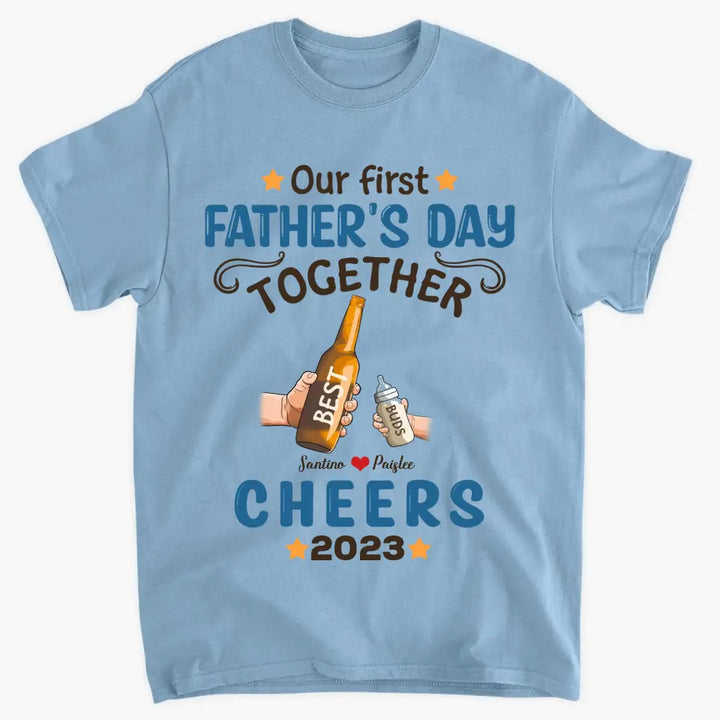Personalized T-shirt - Father's Day Gift For Dad - Our First Father's Day Together ARND005
