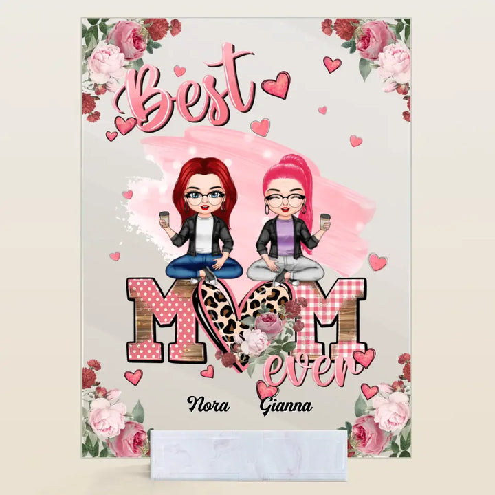 Personalized Acrylic Plaque - Mother's Day Gift For Mom, Grandma - Best Mom Ever ARND0014