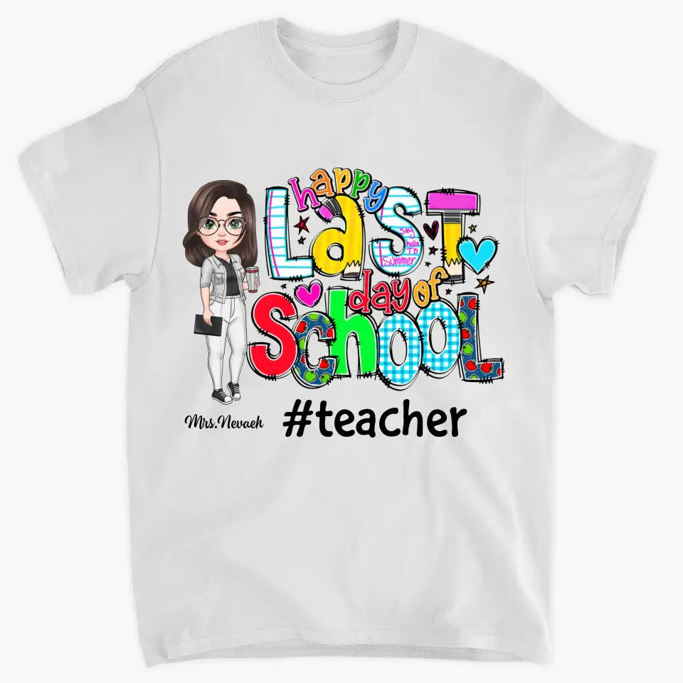 Personalized T-shirt - Gift For Teacher - Last Day Of School ARND018