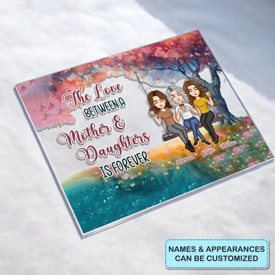 Personalized Acrylic Plaque - Mother's Day Gift For Mom, Grandma - The Love Between A Mother & Daughters ARND014