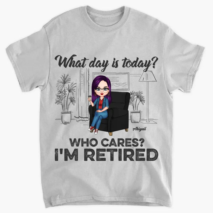 Personalized T-shirt - Birthday Gift, Retirement Gift For Mom, Grandma, Teacher, Nurse - What Day Is Today ARND018