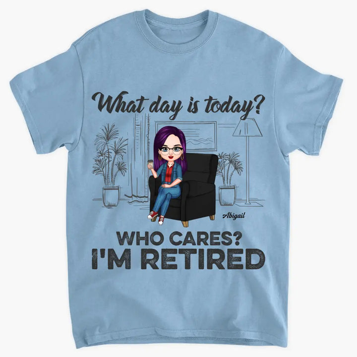 Personalized T-shirt - Birthday Gift, Retirement Gift For Mom, Grandma, Teacher, Nurse - What Day Is Today ARND018