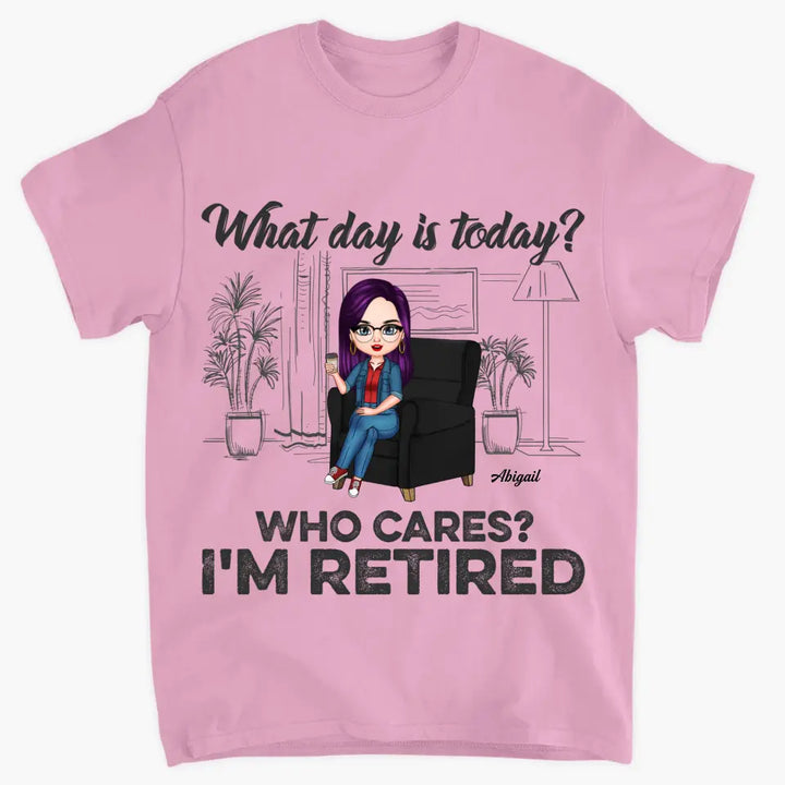 Personalized T-shirt - Birthday Gift, Retirement Gift For Mom, Grandma, Teacher, Nurse - What Day Is Today ARND018